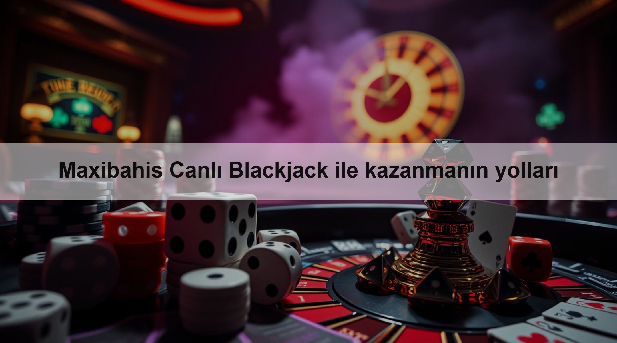 Maxibahis Canlı Blackjack ile kazanmanın yolları